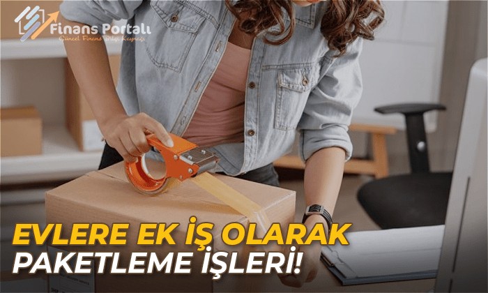 Evde Paketleme İşi Veren Firmalar - 81 İlde Başvuru Bilgisi! evde paketleme işleri
