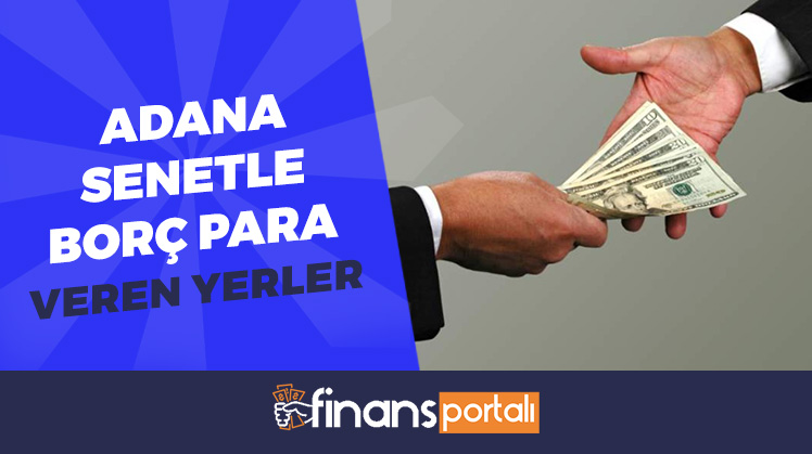 Adana'da senetle borç para veren yerler