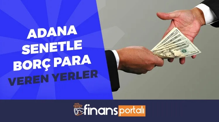 Adana’da Senetle Borç Para Veren Yerler - 2026 İLETİŞİM ADRESİ Adana'da senetle borç para veren yerler