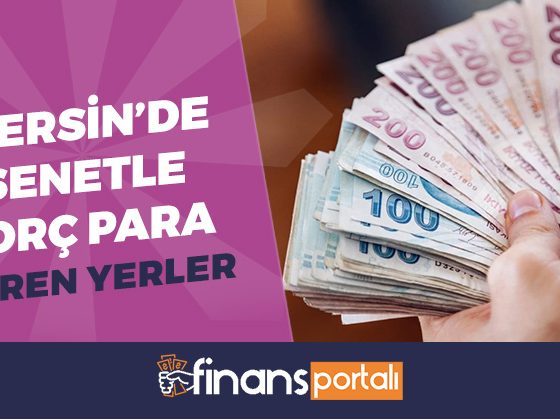 Mersin’de Senetle Borç Para Verenler (ŞAHISLAR, ŞİRKETLER) Mersin’de Senetle Borç Para Verenler
