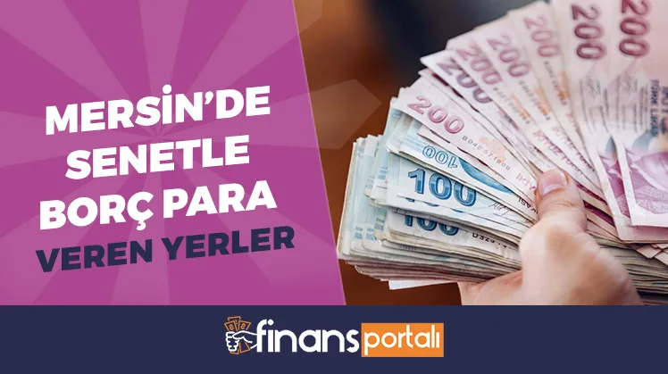 Mersin’de Senetle Borç Para Verenler (ŞAHISLAR, ŞİRKETLER) Mersin’de Senetle Borç Para Verenler