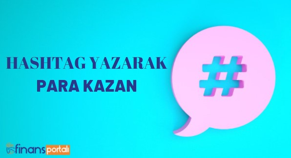 Hashtag Yazarak Para Kazan
