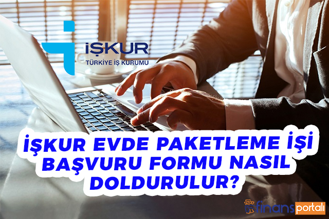 iskur evde paketleme isi basvuru formu 2022 nasil doldurulur