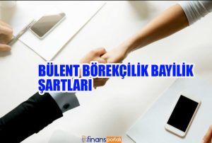 Bülent Börekçilik Bayilik Şartları