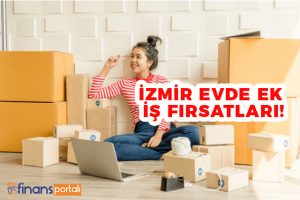 izmir de evlere paketleme isi veren yerler 4 000 tl kazan