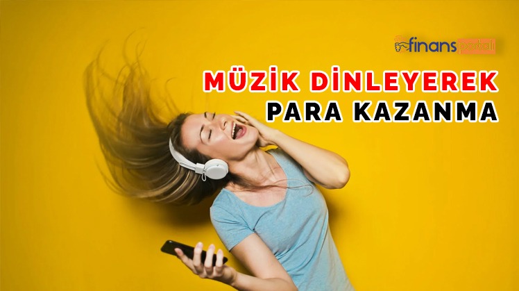 Müzik Dinleyerek Para Kazanma