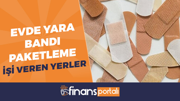 Evde Yara Bandı Paketleme İşi Veren Yerler