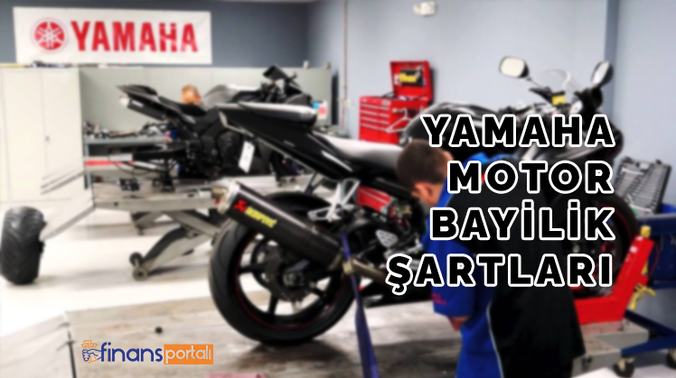 yamaha motor bayilik sartlari 2021 icin bayilik bedeli