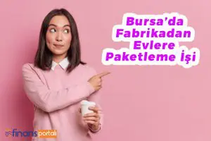 2023 Bursa Evde Ek İş Veren Firmalar ve Telefon Numaraları! bursa evde paketleme işi iletişim
