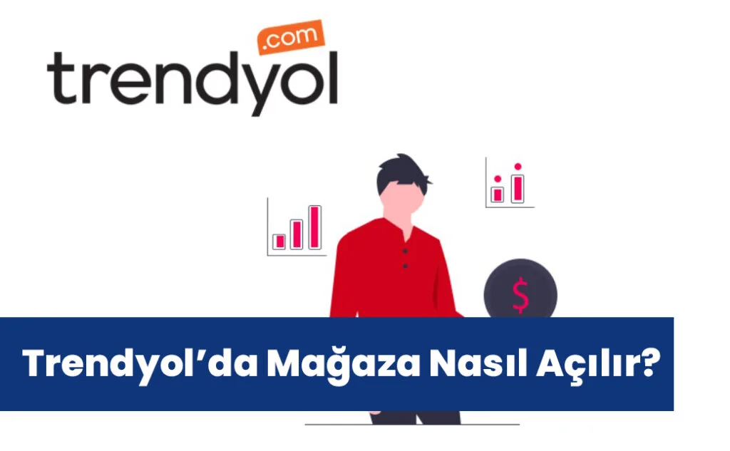 Trendyol Mağaza Açma Şartları - 2023 GÜNCEL BİLGİLER! Trendyol mağaza nasıl açılır