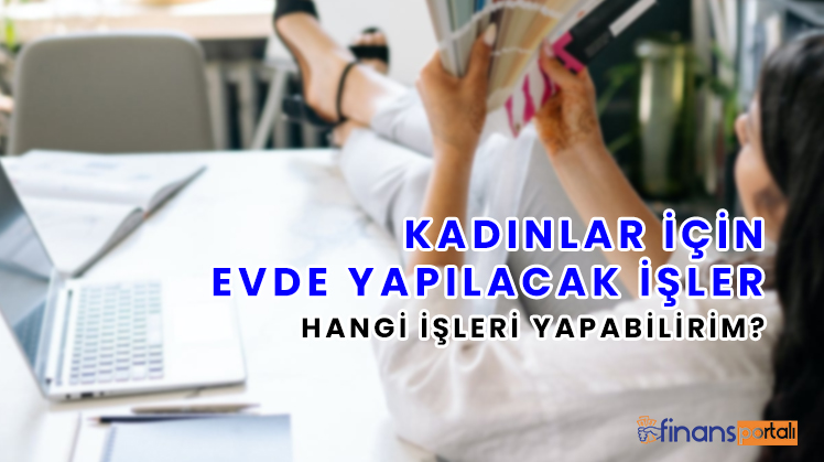 kadinlar icin evde yapilacak isler 10 kazancli is fikriyle