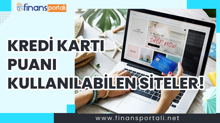 Kredi Kartı Puanı Kullanılabilen İnternet Siteleri 2023! bonus puan kullanılan siteler