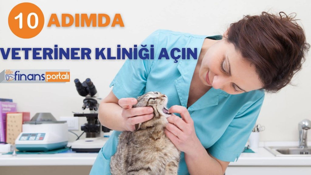 10 Adımda Veteriner Kliniği Açmak - 2023 Maliyeti ve Kazancı 10 Adımda Veteriner Kliniği Açın