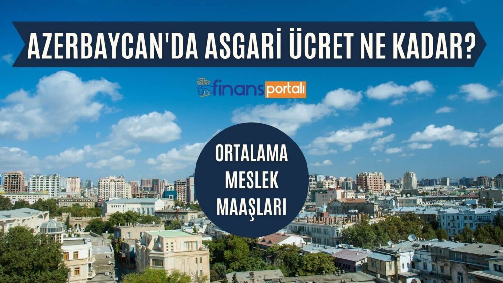 Azerbaycan Asgari Ücret 2021 GÜNCEL