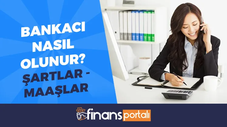 Bankacı Nasıl Olunur? - 2023 ŞARTLARI VE MAAŞLARI! bankacı nasıl olunur