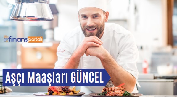 Aşçı Maaşları 2021 GÜNCEL