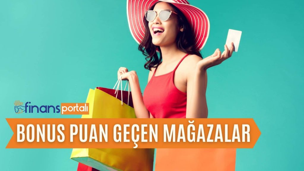 2023 Bonus Puan Geçen Yerler ve İnternet Siteleri! Bonus Puan Geçen Mağazalar