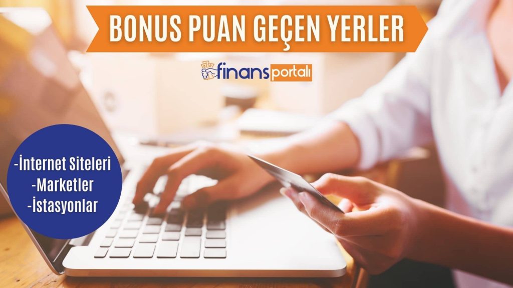 2023 Bonus Puan Geçen Yerler ve İnternet Siteleri! Bonus Puan Geçen Yerler 2021