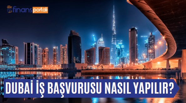 Dubai İş İlanları - 2023 Başvuru Formu ve İşçi Maaşları! Dubai İş Başvurusu