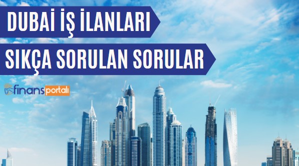 Dubai İş İlanları - 2023 Başvuru Formu ve İşçi Maaşları! Dubai İş İlanları Sıkça Sorulan Sorular