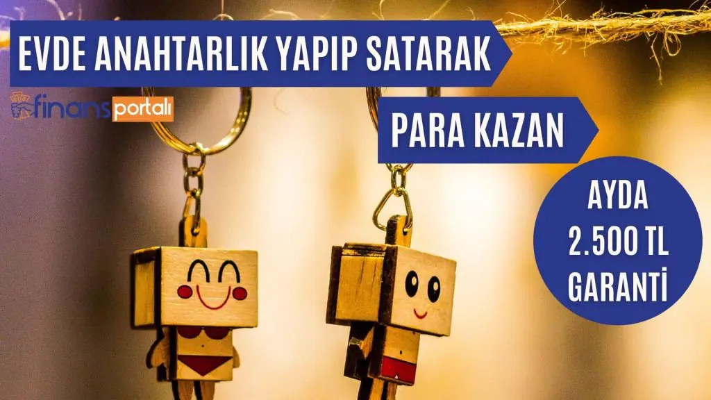 Evde Anahtarlık Yapıp Satma - Ayda 8.000 TL GARANTİ Evde Anahtarlık Yapıp Satarak 2.500 TL Kazan