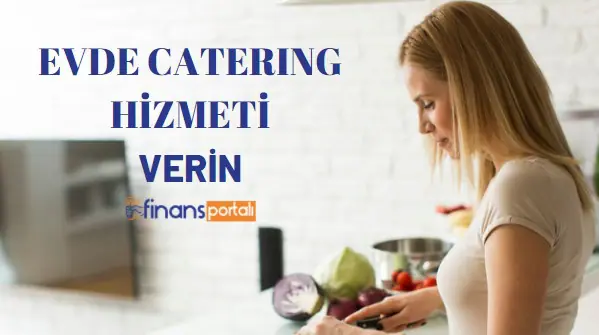 Evde Para Kazanmanın Yolları 2023 - 70 KAZANÇLI İŞ FİKRİ! Evde Catering Hizmeti Verin
