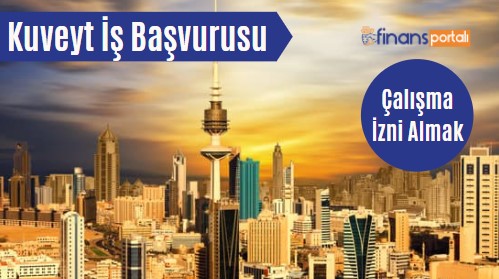 Kuveyt İş İlanları ve İşveren Türk Firmalar - 2023 BAŞVUR! Kuveyt İş Başvurusu