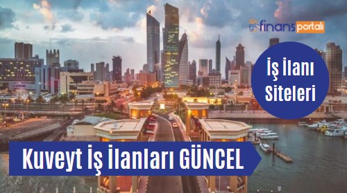 Kuveyt İş İlanları ve İşveren Türk Firmalar - 2023 BAŞVUR! Kuveyt İş İlanları