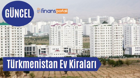 Türkmenistan İş İlanları - İşçi Maaşları 2023 GÜNCEL Türkmenistan Ev Kiraları