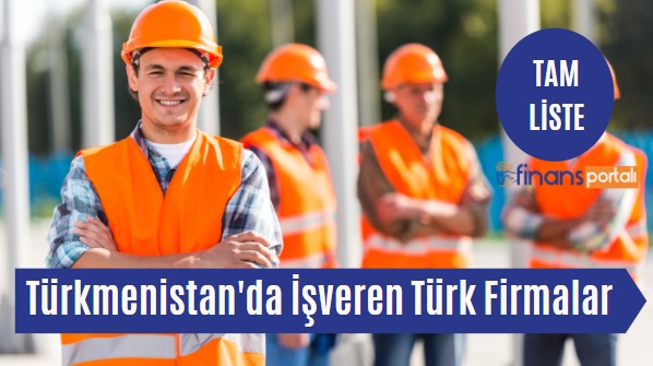 Türkmenistan'da İşveren Türk Firmaları