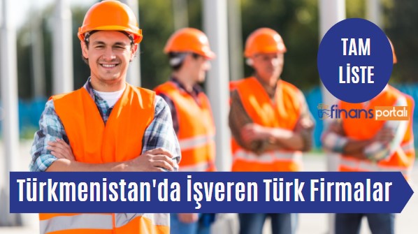 Türkmenistan İş İlanları - İşçi Maaşları 2023 GÜNCEL Türkmenistan'da İşveren Türk Firmaları