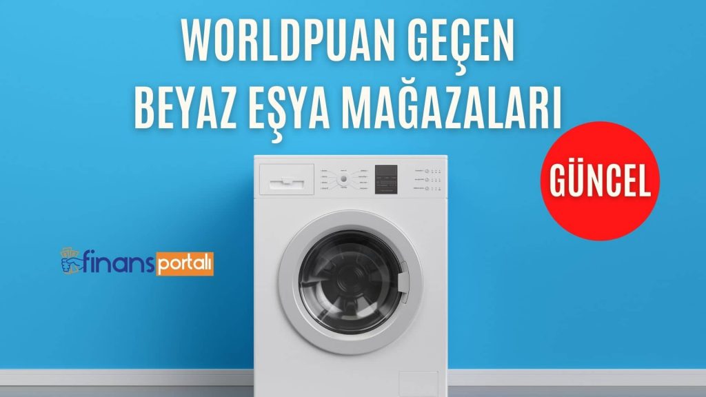 Worldpuan Geçen Yerler ve Siteler - 2023 EN YENİ LİSTE! Worldpuan Geçen Beyaz Eşya Mağazaları