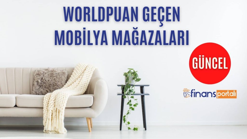 Worldpuan Geçen Yerler ve Siteler - 2023 EN YENİ LİSTE! Worldpuan Geçen Mobilya Mağazaları