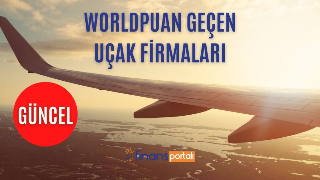 Worldpuan Geçen Yerler ve Siteler - 2023 EN YENİ LİSTE! Worldpuan Geçen Uçak Firmaları