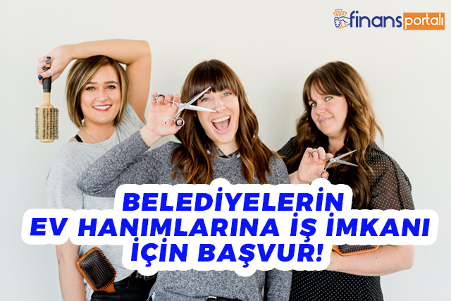 belediyelerin ev hanimlarina is imkani 2022 basvurusu