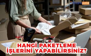 Kaporasız Evde Paketleme İşi Nelerdir?