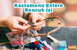 Kastamonu Evde Ek İş İmkanı Sağlayan Firmalar - 2023 BİLGİLERİ! Kastamonu Evlere Boncuk İşi
