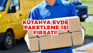 Kütahya Evde Paketleme İşi İle 5.000 TL KAZAN! Kütahya evde paketleme işi