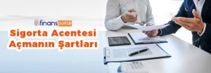 Sigorta Acentesi Açmak İçin Ne Gerekiyor? - GÜNCEL BİLGİLER! Sigorta acentesi açmanın şartları