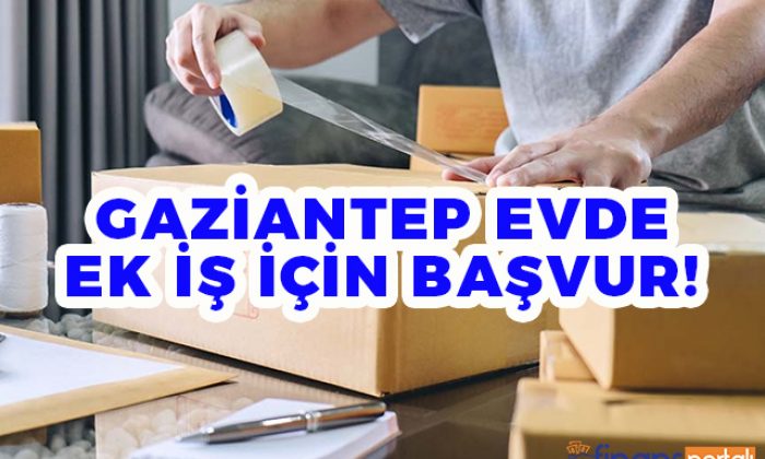gaziantep evde ek is 2022 icin simdi basvur