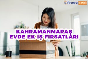Kahramanmaraş Evde Ek İş Veren Firmalar - 2023 İçin BAŞVUR! Kahramanmaraş Evde Ek İş