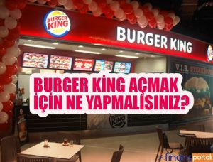 Burger King Bayilik Ücreti 2023 - En az 50.000 TL Kar! Burger King Açma Şartları