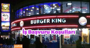 Burger King İş Başvuru Koşulları
