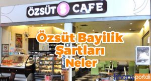 Özsüt Bayilik Şartları - EN AZ 100.000 TL Kazanacaksınız! Özsüt Bayilik Şartları Neler?
