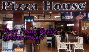 Pizza House Bayilik Şartları