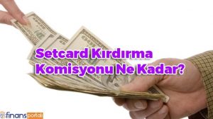 Setcard Kırdırma Komisyonu