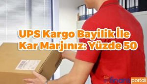 UPS Kargo Bayilik Kar Marjı - EN YENİ BİLGİLER! UPS Kargo Bayilik Kar Marjı