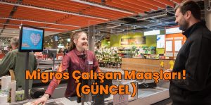 Migros Çalışan Maaşları 2023 - ZAM SONRASI MAAŞLAR migros maaşl