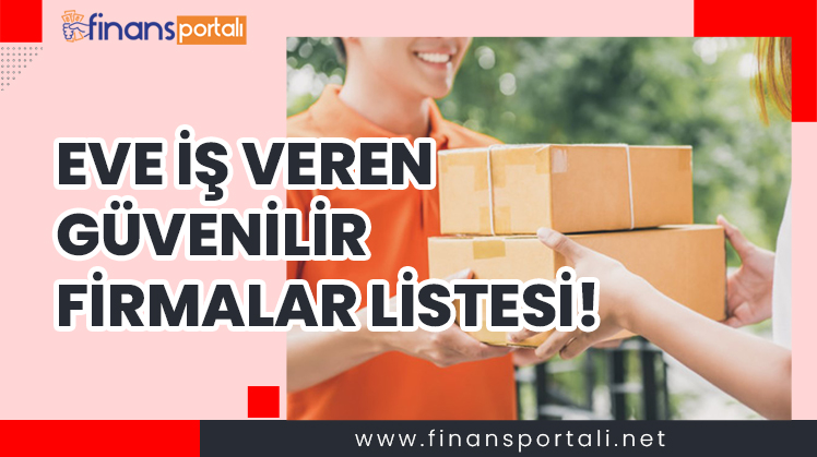 Eve iş veren güvenilir firmalar