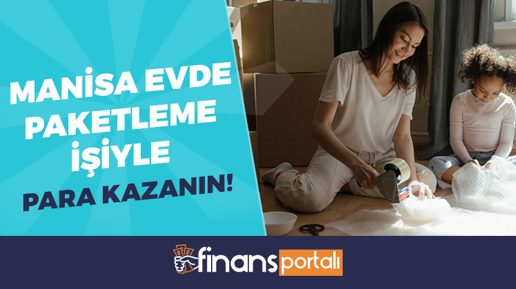 manisa evde paketleme işi